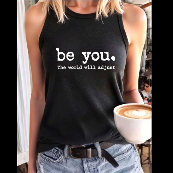 Tops - be you. The world will adjust. Black Tank with white text.